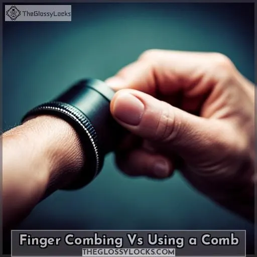 Finger Combing Vs Using a Comb