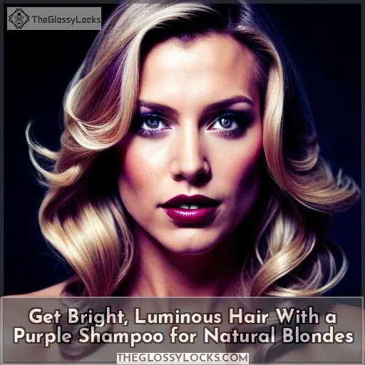 Get Bright, Luminous Hair With a Purple Shampoo for Natural Blondes