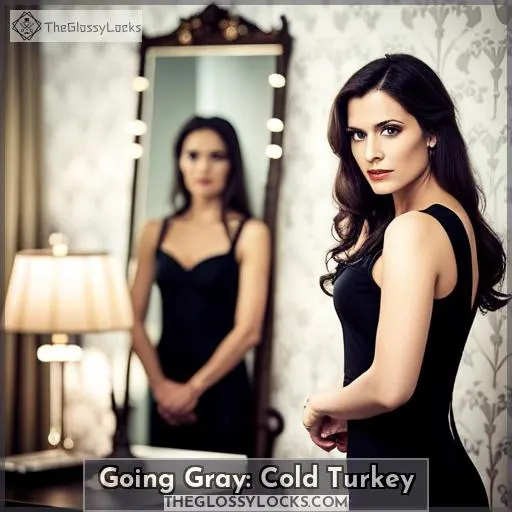 Going Gray: Cold Turkey