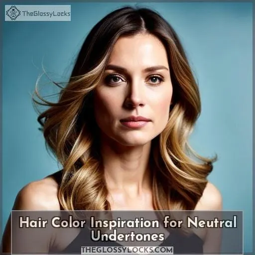 Hair Color Inspiration for Neutral Undertones