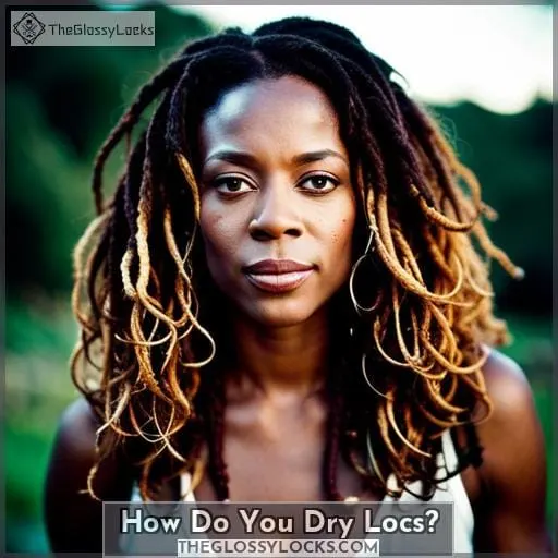 How Do You Dry Locs?