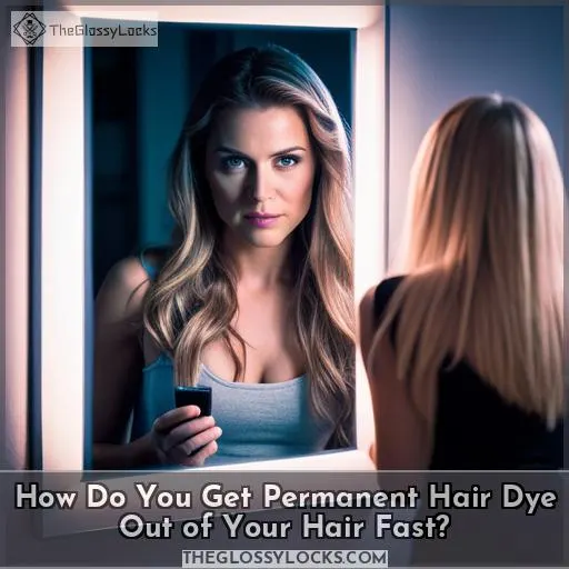 How Do You Get Permanent Hair Dye Out of Your Hair Fast