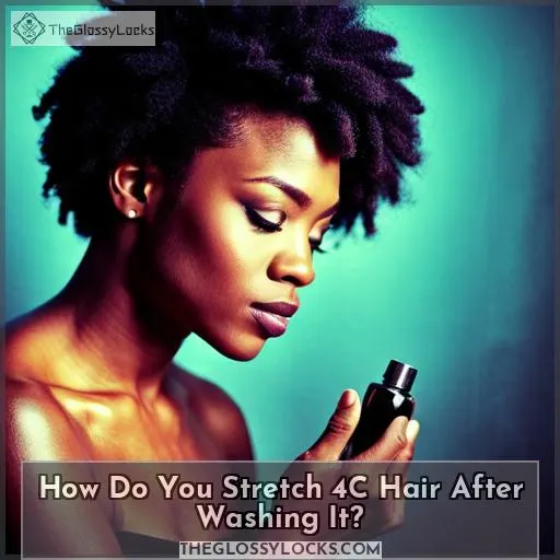 How Do You Stretch 4C Hair After Washing It?