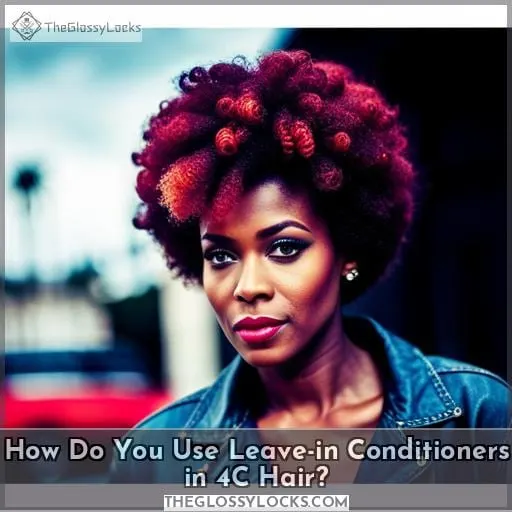 How Do You Use Leave-in Conditioners in 4C Hair?