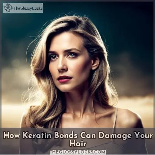 How Keratin Bonds Can Damage Your Hair