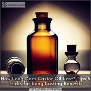 how long castor oil last