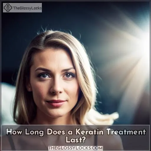 How Long Does a Keratin Treatment Last