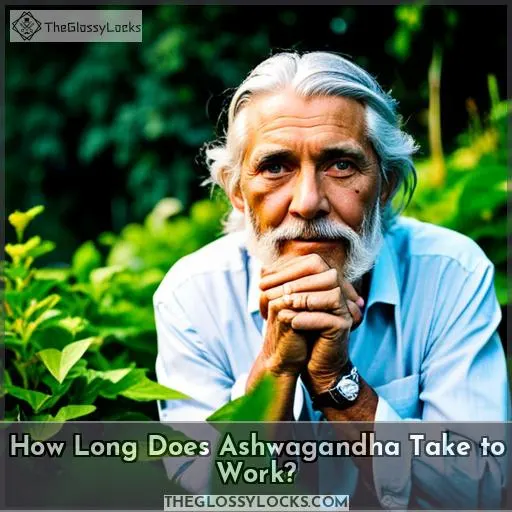 How Long Does Ashwagandha Take to Work?