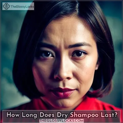 How Long Does Dry Shampoo Last?