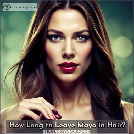 How Long to Leave Mayo in Hair?