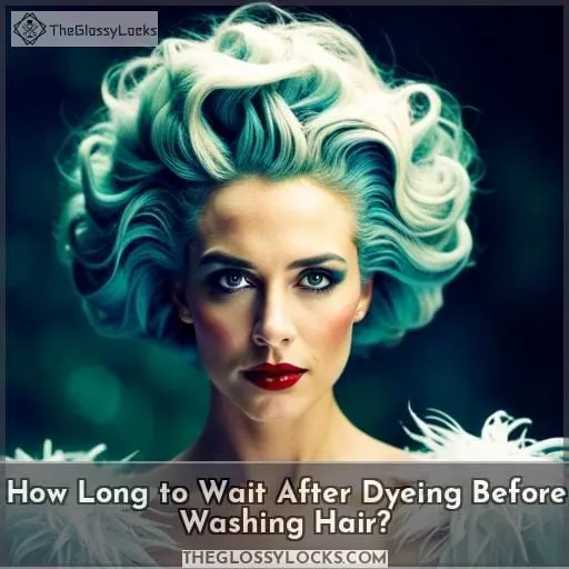 How Long to Wait After Dyeing Before Washing Hair?