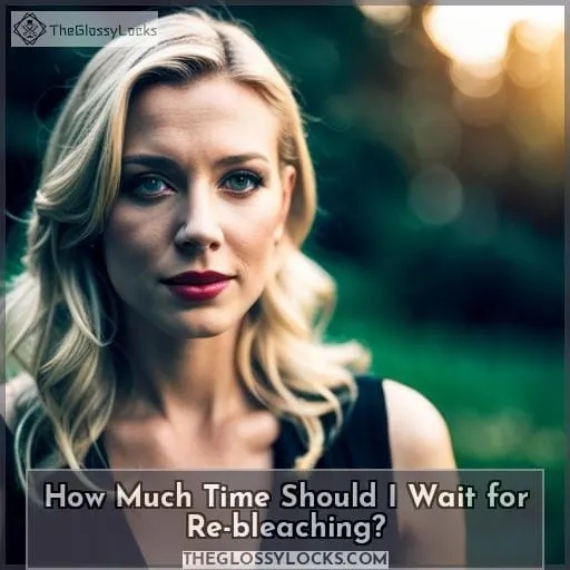 How Much Time Should I Wait for Re-bleaching?