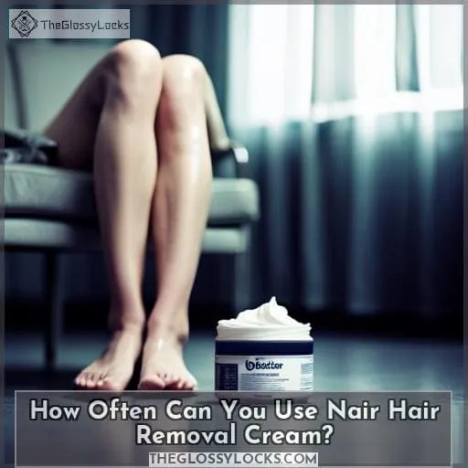 How Often Can You Use Nair Hair Removal Cream?