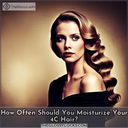 How Often Should You Moisturize Your 4C Hair?
