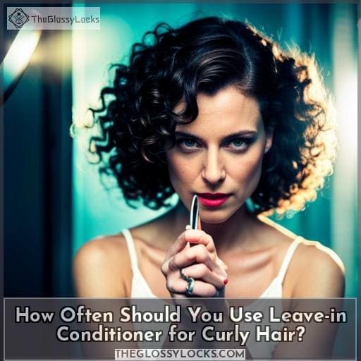 How Often Should You Use Leave-in Conditioner for Curly Hair