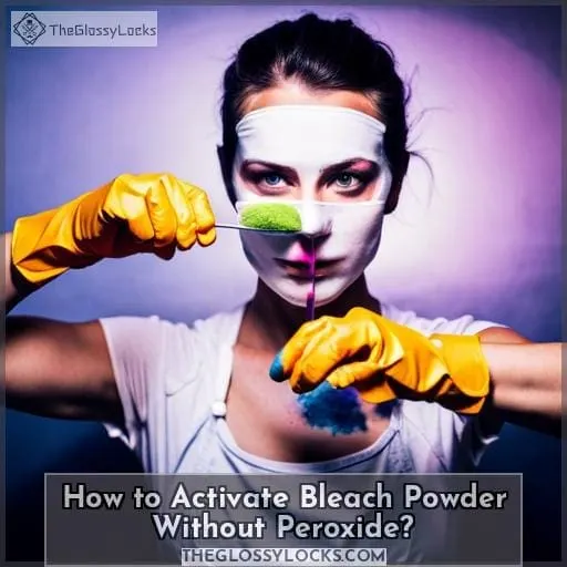 How to Activate Bleach Powder Without Peroxide?
