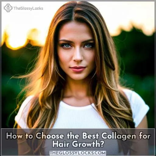 How to Choose the Best Collagen for Hair Growth?