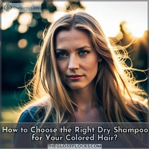 How to Choose the Right Dry Shampoo for Your Colored Hair?