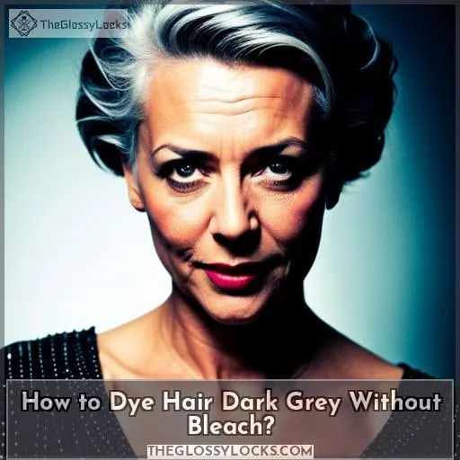 How to Dye Hair Dark Grey Without Bleach