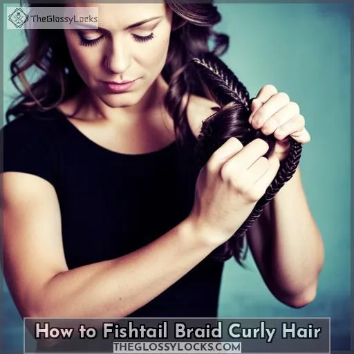 How to Fishtail Braid Curly Hair