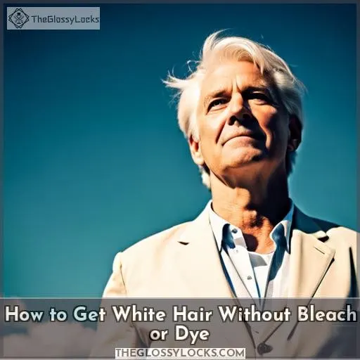 how to get white hair without bleach or dye