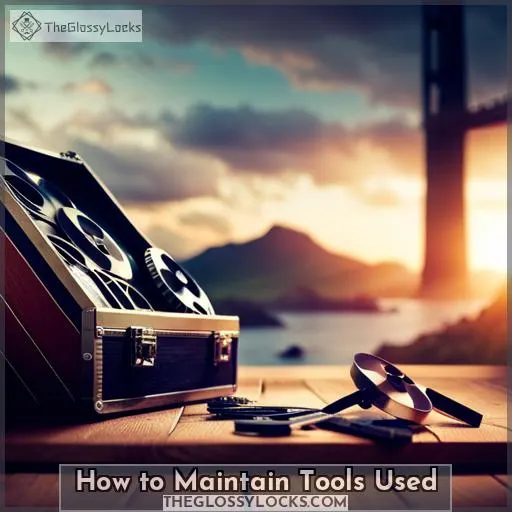 How to Maintain Tools Used