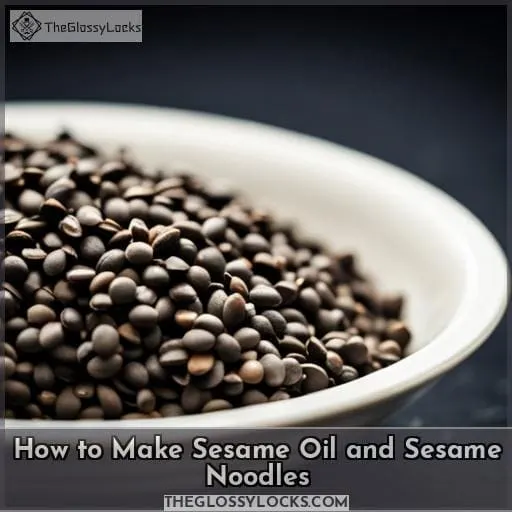 How to Make Sesame Oil and Sesame Noodles