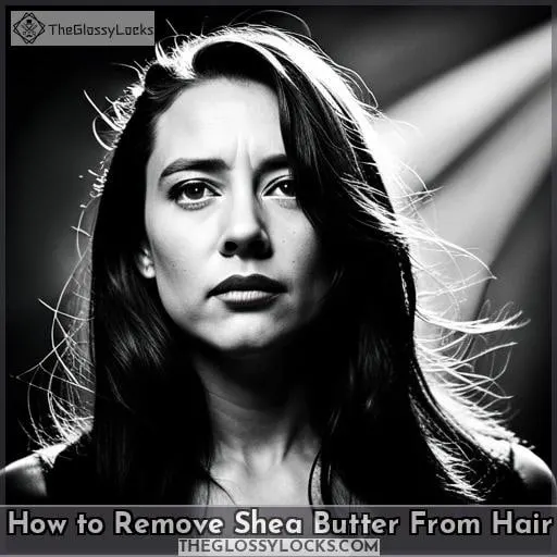 How to Remove Shea Butter From Hair