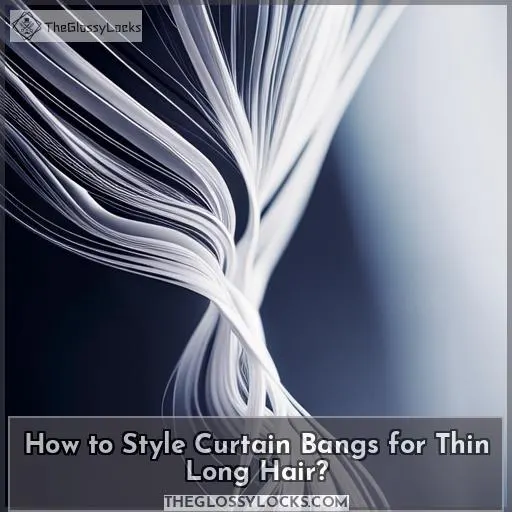 How to Style Curtain Bangs for Thin Long Hair?