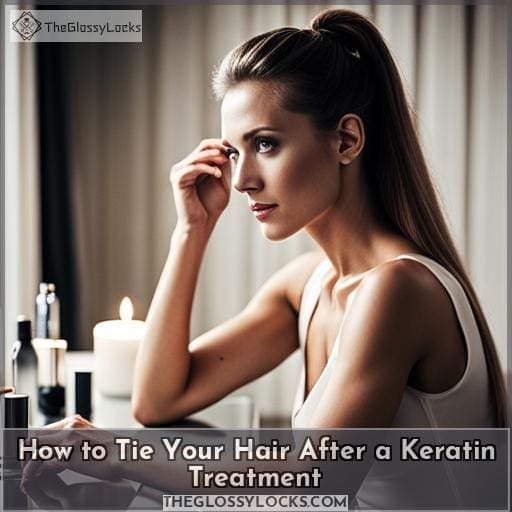 How to Tie Your Hair After a Keratin Treatment How to Tie Your Hair After a Keratin Treatment