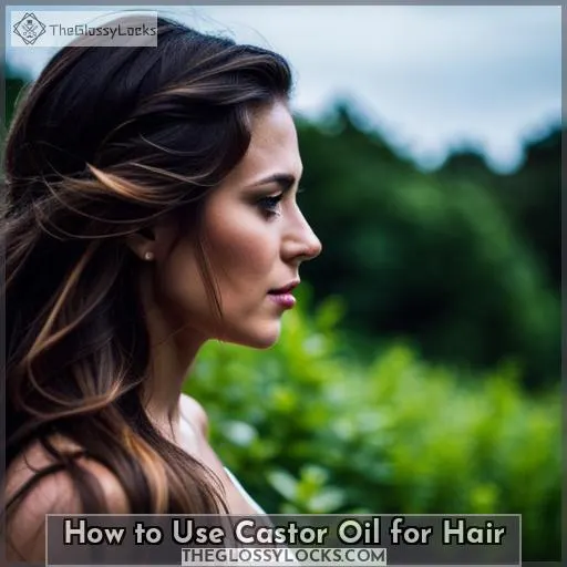 How to Use Castor Oil for Hair