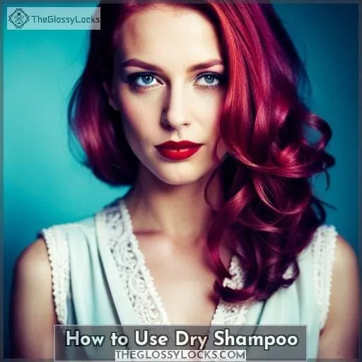 How to Use Dry Shampoo