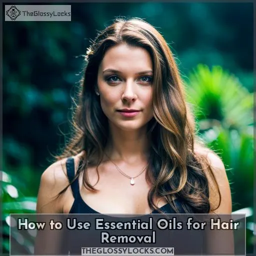 How to Use Essential Oils for Hair Removal