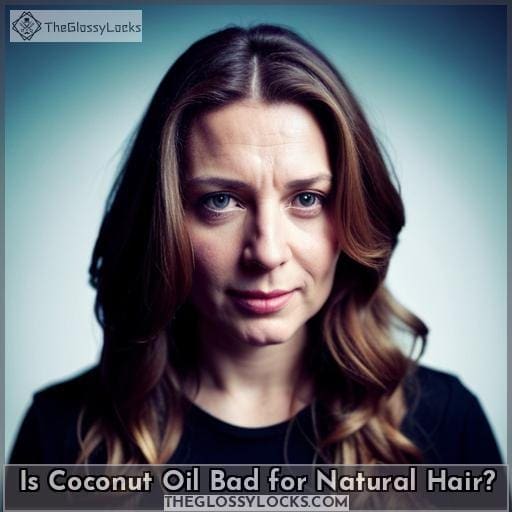 Is Coconut Oil Bad for Natural Hair