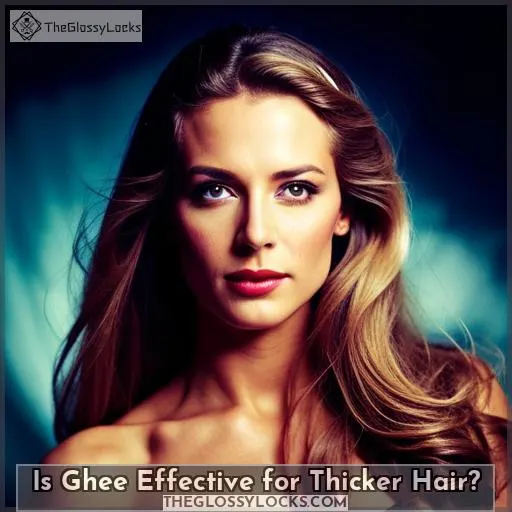Is Ghee Effective for Thicker Hair?