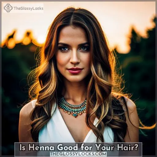 Is Henna Good for Your Hair?