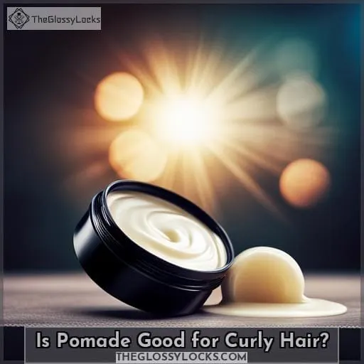 Is Pomade Good for Curly Hair?