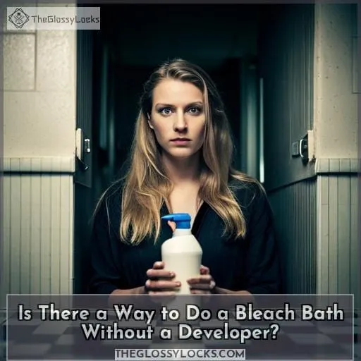 Is There a Way to Do a Bleach Bath Without a Developer?