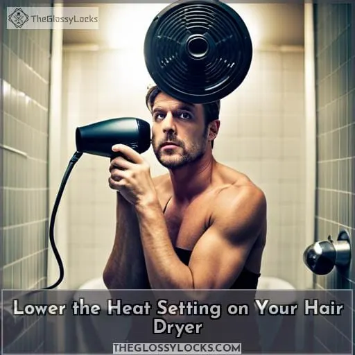 Lower the Heat Setting on Your Hair Dryer