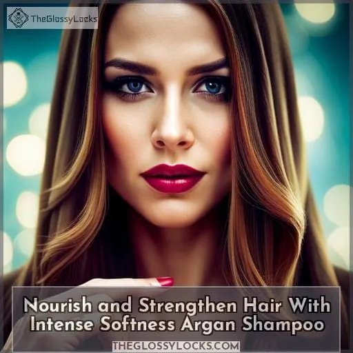 Nourish and Strengthen Hair With Intense Softness Argan Shampoo