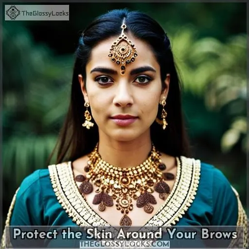 Protect the Skin Around Your Brows