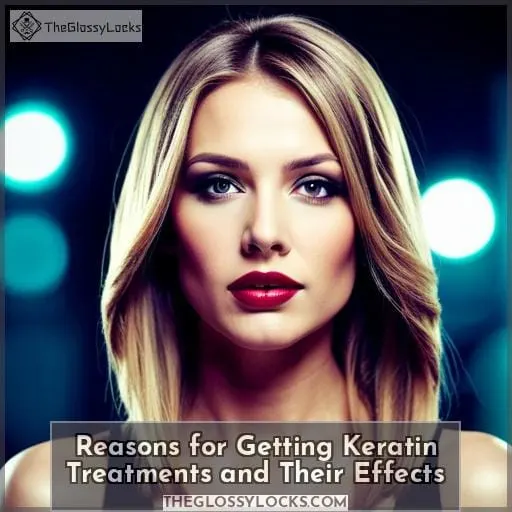 Reasons for Getting Keratin Treatments and Their Effects