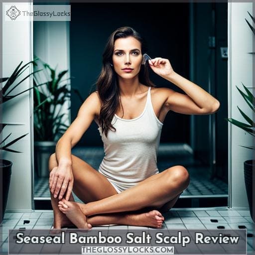 Seaseal Bamboo Salt Scalp Review Seaseal Bamboo Salt Scalp Review