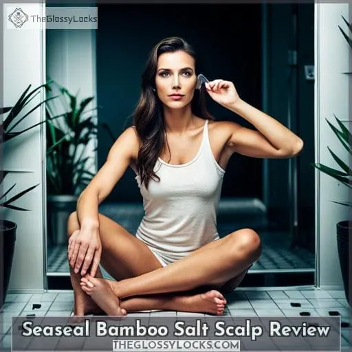Seaseal Bamboo Salt Scalp Review