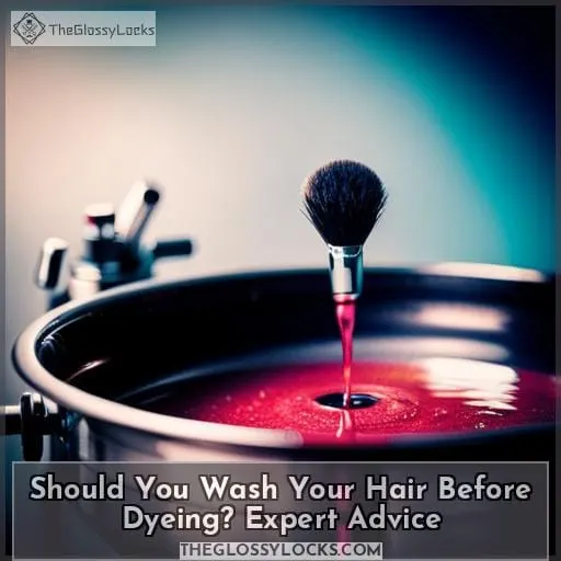 should you wash your hair before dyeing it