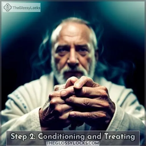 Step 2: Conditioning and Treating