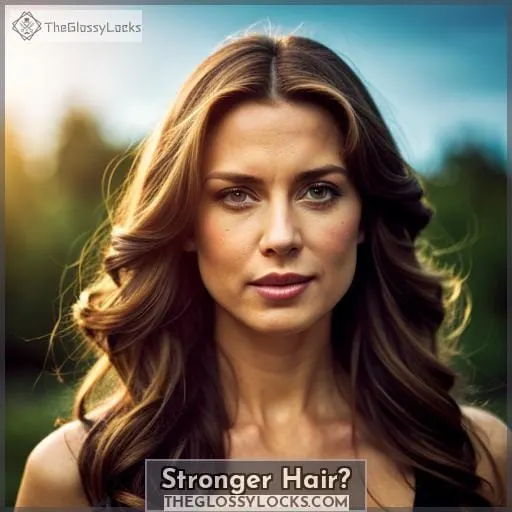 Stronger Hair?