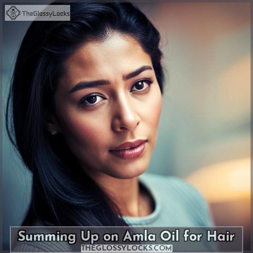 Summing Up on Amla Oil for Hair