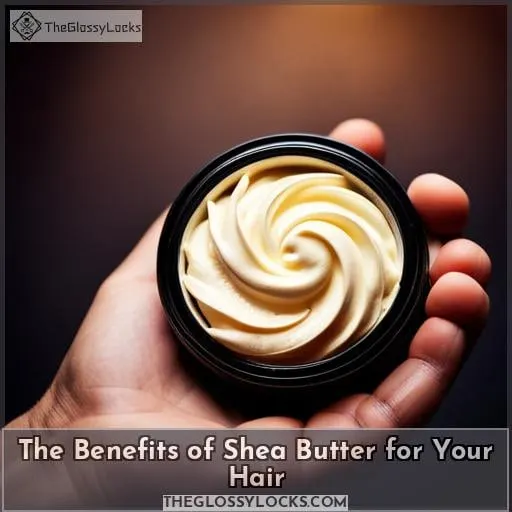 The Benefits of Shea Butter for Your Hair