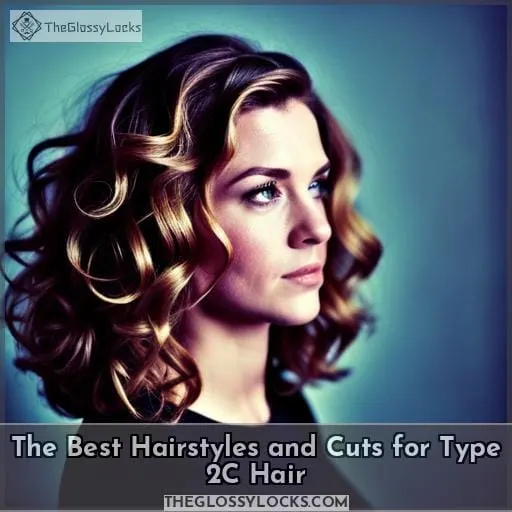 The Best Hairstyles and Cuts for Type 2C Hair